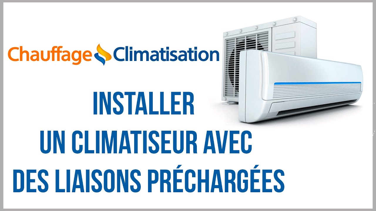Installation de climatisation avec des liaisons préchargées - CHAUFFAGE ET CLIMATISATION